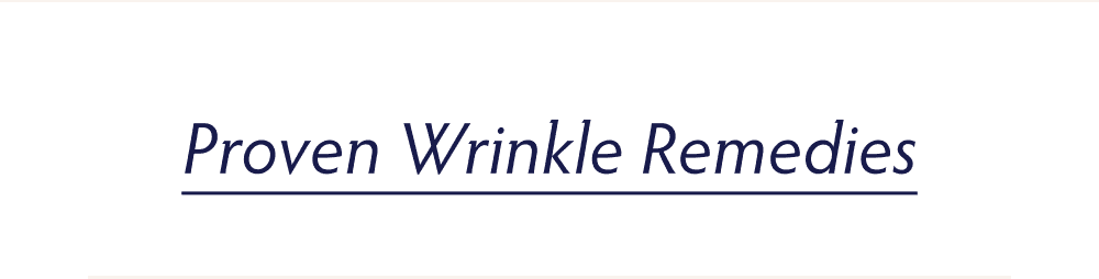 Proven Wrinkle Remedies