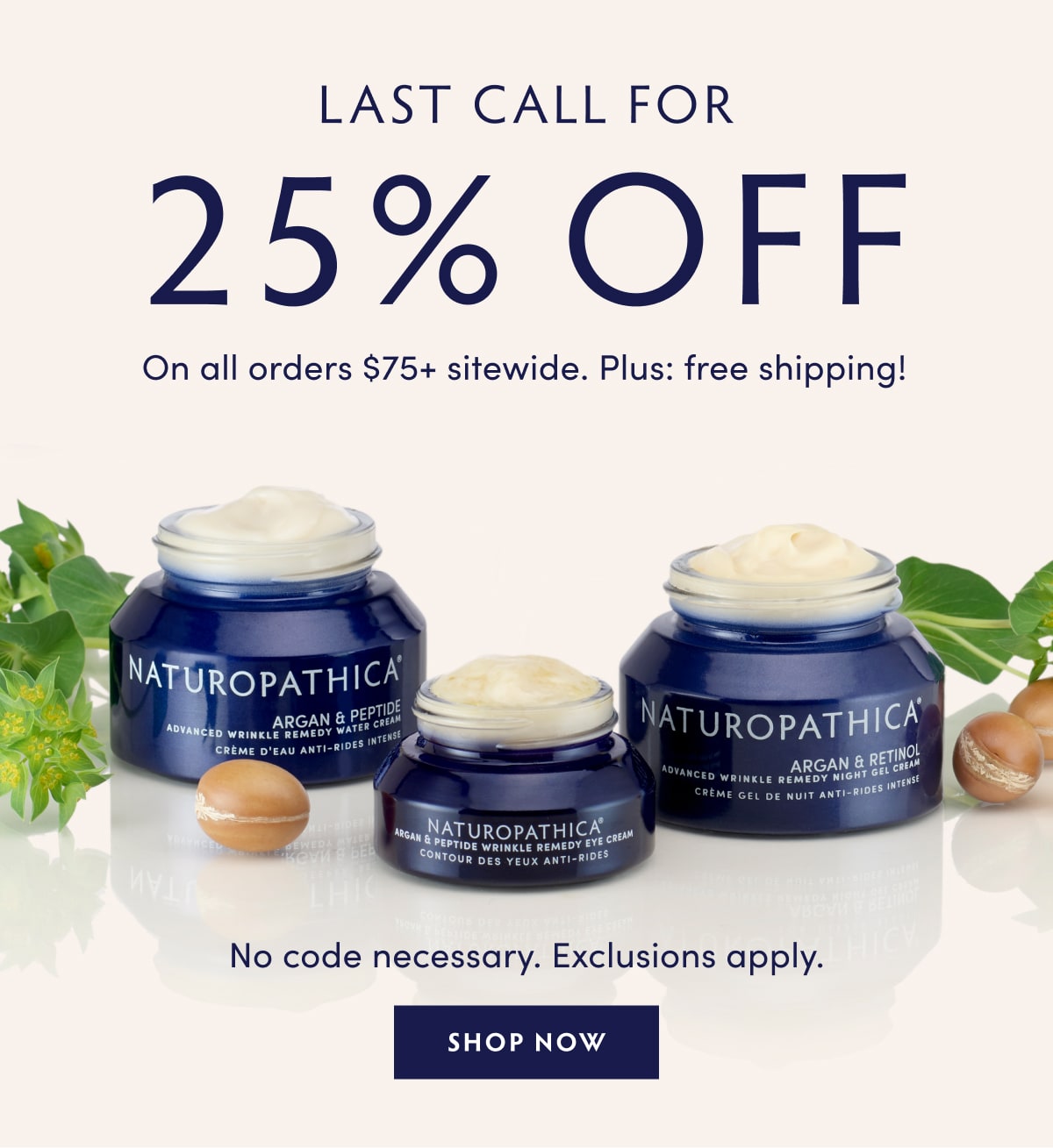 LAST CALL FOR 25% OFF! On all orders $75+ sitewide. Plus: free shipping! No code necessary. Exclusions apply.