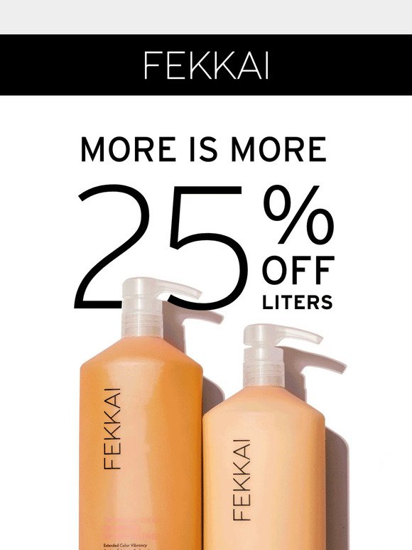More Is More: 25% Off Liters