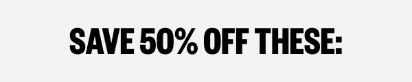 Save 50% OFF These Products: