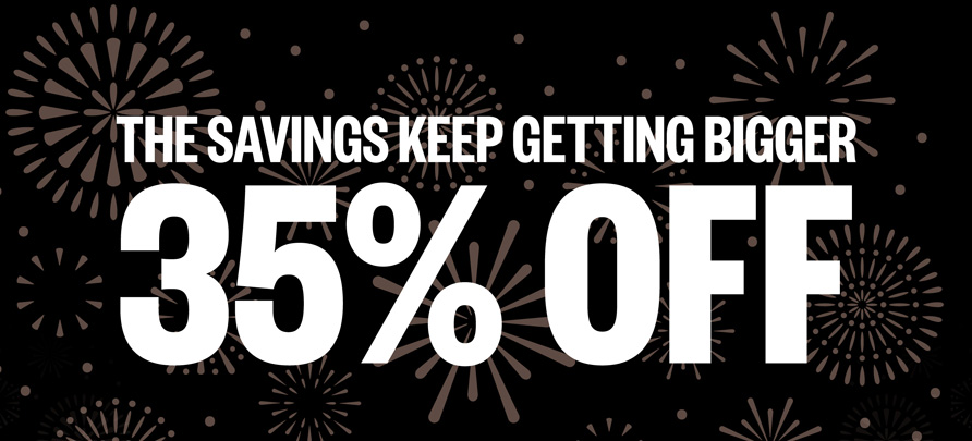 The savings keep getting bigger: 35% OFF!