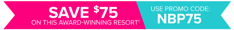 Save $75 on This Award-Winning Resort(1). Use Promo code: NBP75
