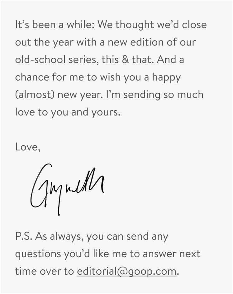 It’s been a while: We thought we’d close out the year with a new edition of our old-school series, this & that. And a chance for me to wish you a happy (almost) new year. I’m sending so much love to you and yours. 