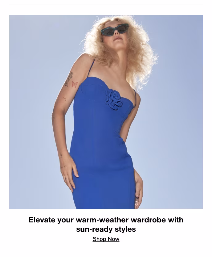 Elevate Your Warm-Weather Wardrobe With Sun-Ready Styles, Shop Now