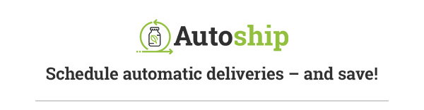 Autoship – Select products, schedule shipments and enjoy automatic deliveries at a discount.