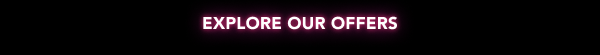 Explore Our Offers
