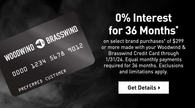 0% interest for 36 months on select brand purchases of $299 or more made with your Woodwind & Brasswind credit card through 1/31/24. Equal monthlu payments required for 36 months. Exclusions and limitations apply. Get details