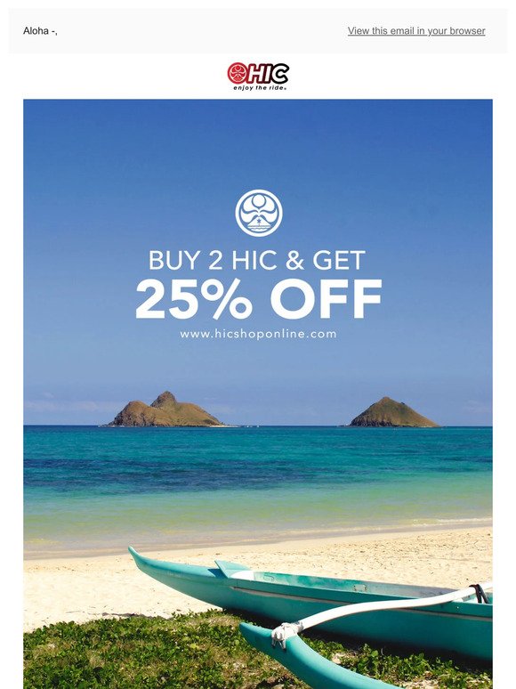 25% OFF HIC: Ends Tomorrow!
