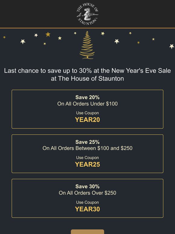 Last chance to save up to 30% at the New Year's Eve Sale at The House of Staunton