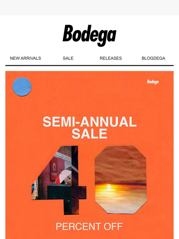 Bodega's Semi-Annual Sale is back!
