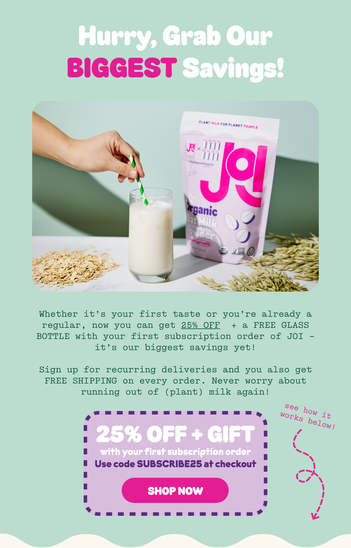 Get 25% off your first subscription order of JOI with coupon code SUBSCRIBE25