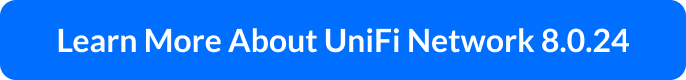 Learn More About UniFi Network 8.0.24