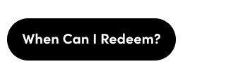 WHEN CAN I REDEEM