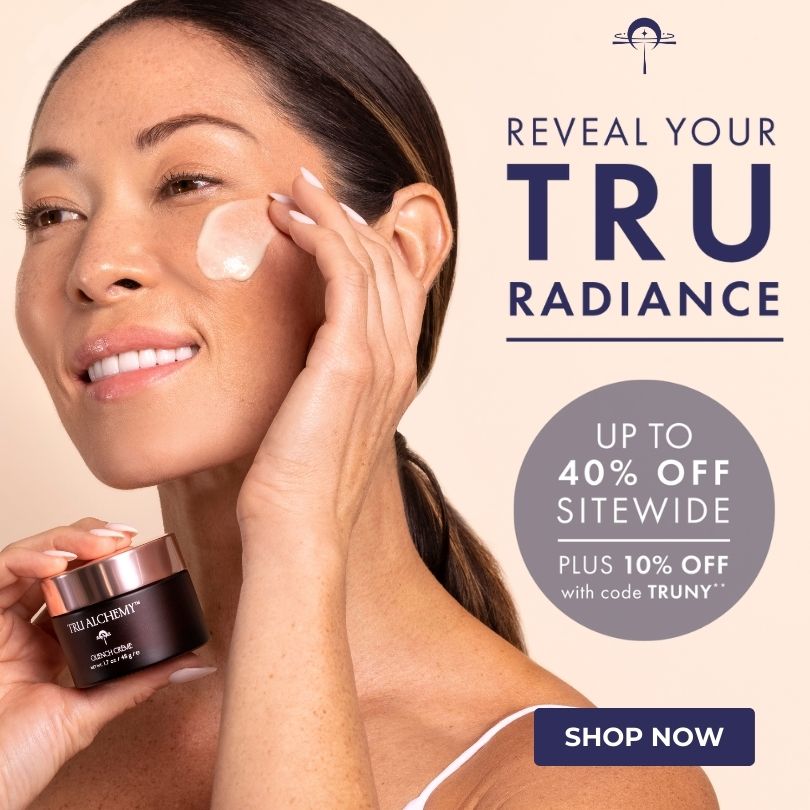 Time to Reveal Your Tru Radiance