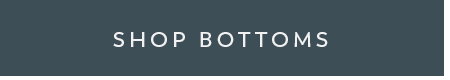 Shop Bottoms