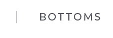Shop Bottoms