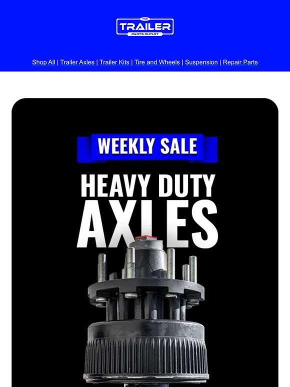 THE WEEKLY SALE: Heavy Duty Axles