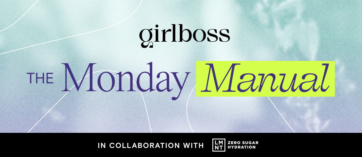 A Girlboss banner that says, ''The Monday Manual'' and ''In Collaboration with LMNT: Zero Sugar Hydration.''s.''