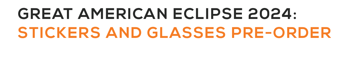 GREAT AMERICAN ECLIPSE 2024:STICKERS AND GLASSES PRE-ORDER