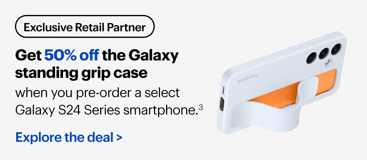 Get 50% off the Galaxy standing grip case when you pre-order a select Galaxy S24 Series smartphone.