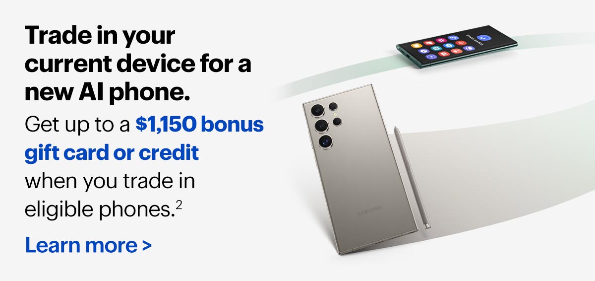 Trade in your current device for a new AI phone.