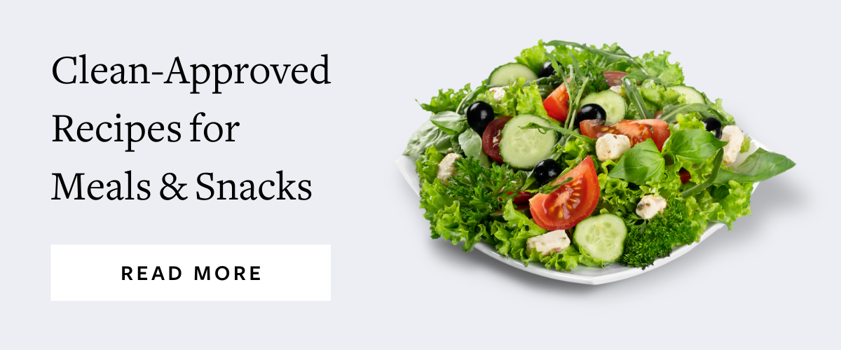 Clean-Approved Recipes for Meals & Snacks