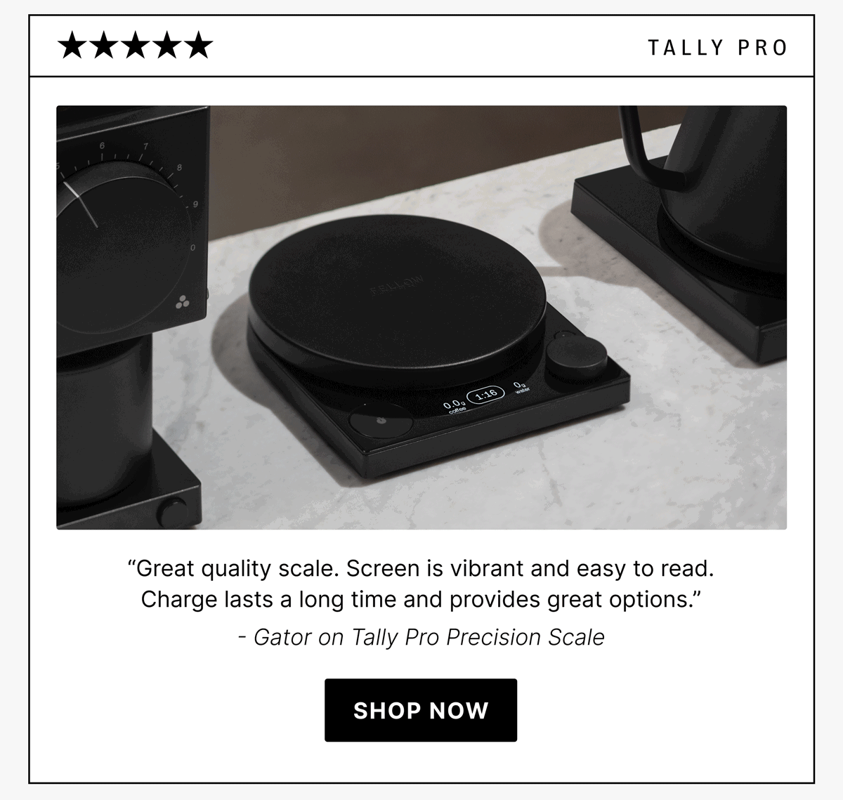 tally pro “Great quality scale. Screen is vibrant and easy to read. Charge lasts a long time and provides great options.” - Gator on Tally Pro Precision Scale [shop now]