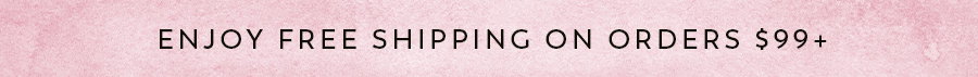 Enjoy free shipping over $99+