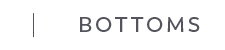 Shop Bottoms