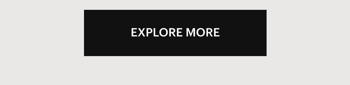 EXPLORE MORE