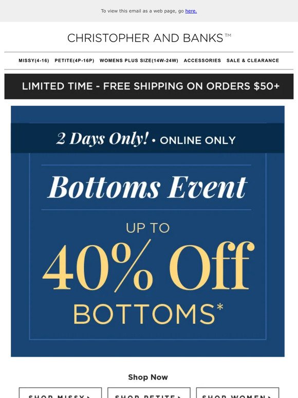 2 Days Only, Up to 40% off Bottoms!
