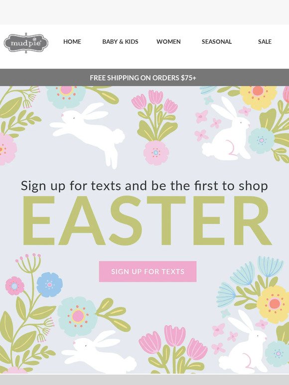 Sign up for texts and be the first to shop Easter!