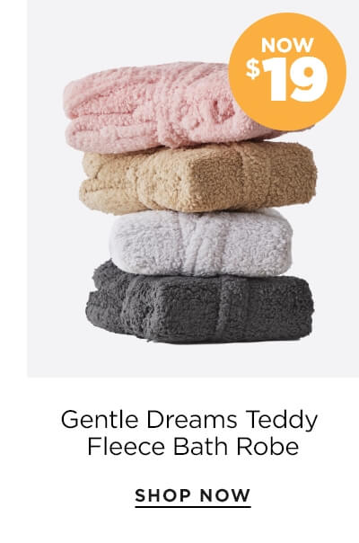 Gentle Dreams Teddy Fleece Bath Robe now $19