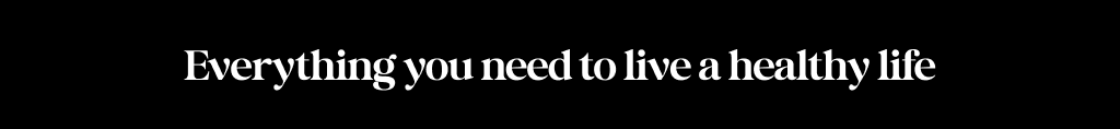 Everything you need to live a healthy life
