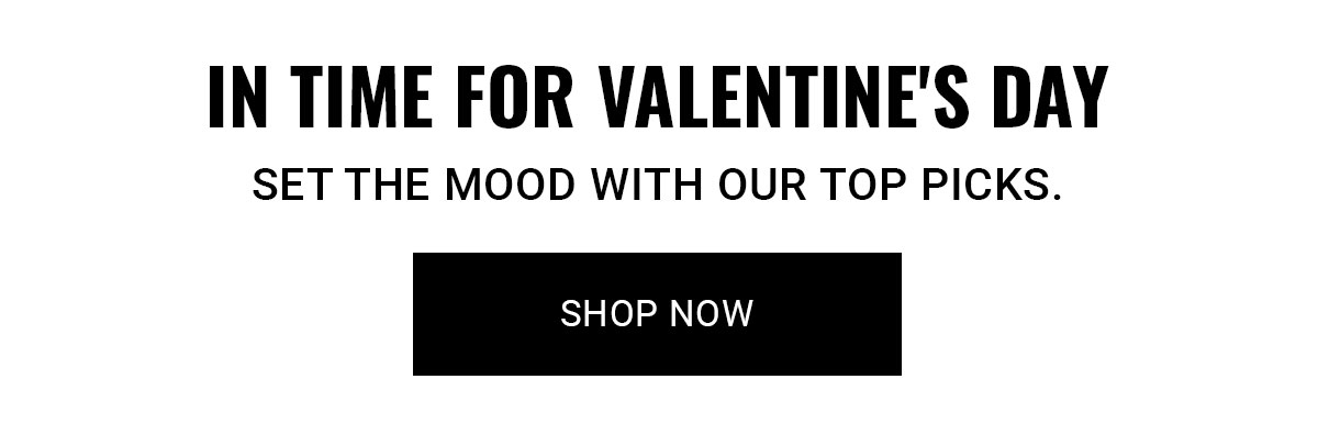 In time for Valentine's Day. Set the mood with our top picks.  | SHOP NOW