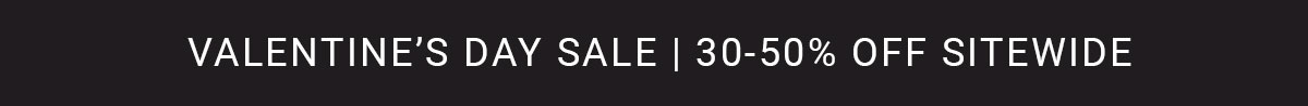 30-50% Valentine's Day Sale