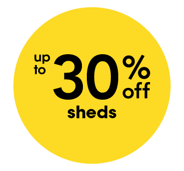 Up to 30% off sheds