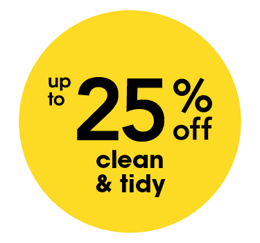 Up to 25% off clean & tidy