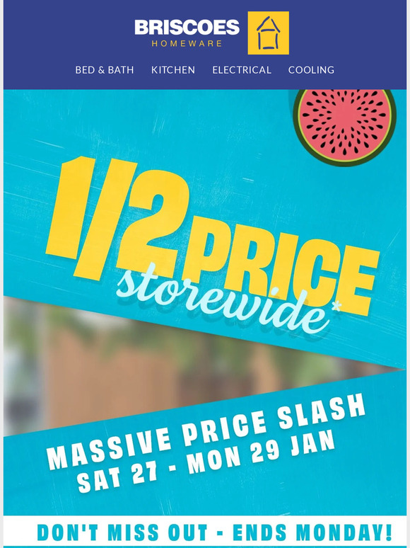 Briscoes ON NOW Everything half price! Milled