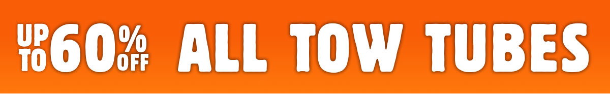 Upto  60% off ALL Tow Tubes