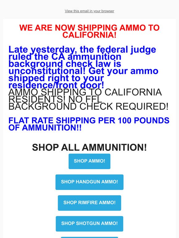 🚚AMMO SHIPPING TO CALIFORNIA RESIDENTS! 🔫🔥 NO FFL BACKGROUND CHECK REQUIRED!