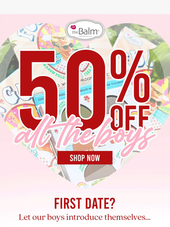 💘 Steal Their Hearts: 50% OFF theBalm Boys 💘