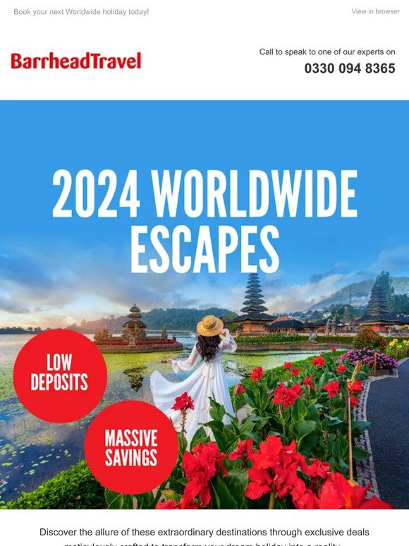 Low Deposits & Massive Savings on 2024 Worldwide Escapes | Book Today!
