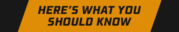 HERE’S WHAT YOU SHOULD KNOW