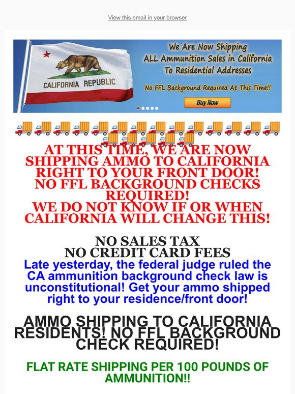 🚚SHIPPING AMMO TO ALL CALIFORNIA RESIDENTS!🔫 NO FFL BACKGROUND CHECK REQUIRED! FLAT RATE SHIPPING PER 100 POUNDS, NO SALES TAX, NO CREDIT CARD FEES