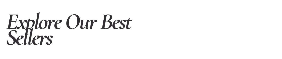 Explore our top sellers