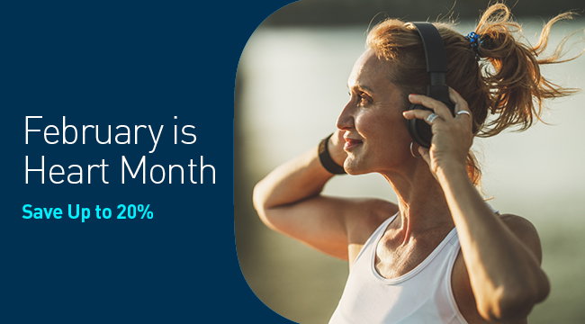 FEBRUARY IS HEART MONTH - SAVE UP TO 20%*