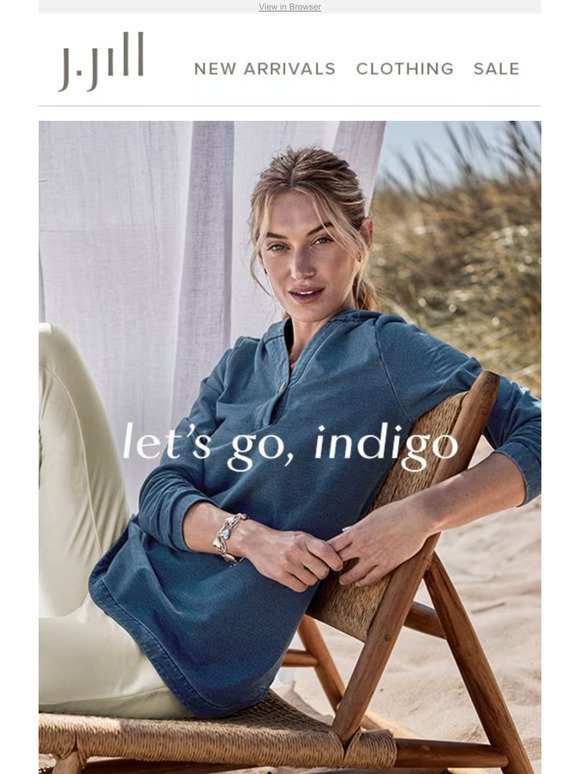 NEW Pure Jill indigo styles featuring an extra-special dyeing technique.