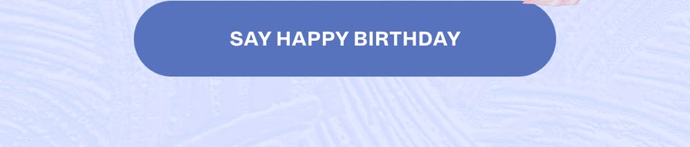 [Say Happy Birthday]