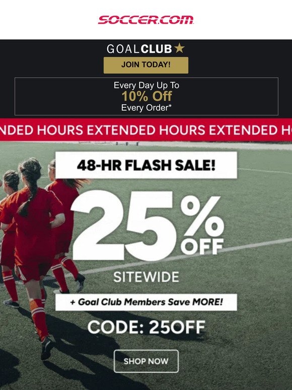 ⚽️ ⏰ Extended Hours Ends TONIGHT! Save 25% Off Sitewide!